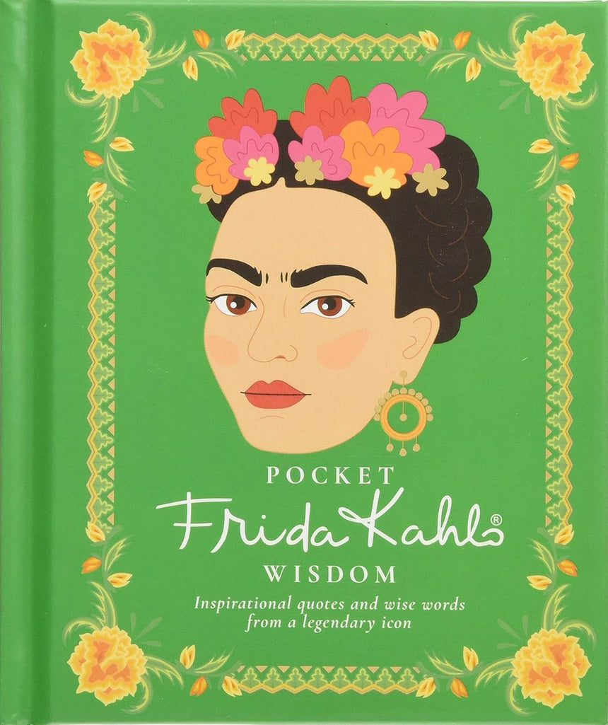 Pocket Wisdom - Frida Kahlo : Inspirational Quotes and Wise Words from a Legendary Icon